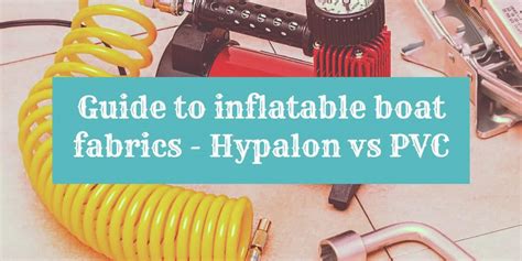 Guide To Inflatable Boat Fabrics: Hypalon Vs Pvc | PumpupBoats.com