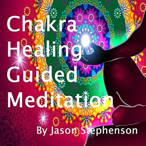 Amazon.com: Chakra Healing Guided Meditation : Jason Stephenson: Digital Music