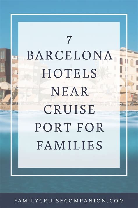 Barcelona Cruise Port Hotels For Families Cruise Port, Cruise Tips, Cruise Planning, Barcelona ...