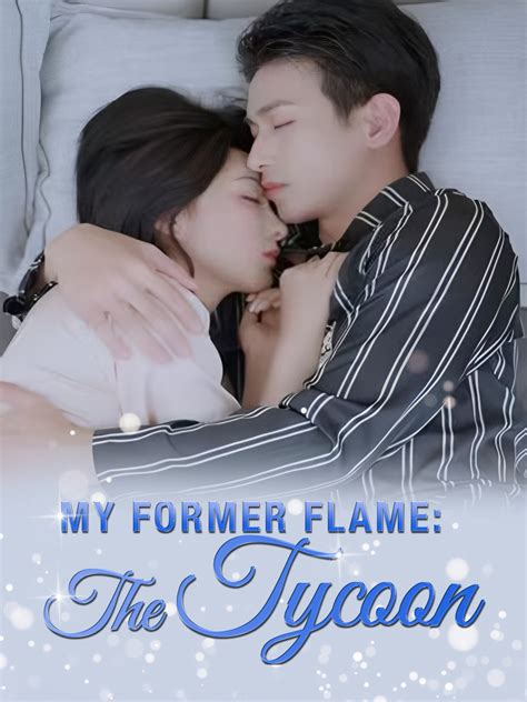 My Former Flame: The Tycoon Drama & Movie Online to Warch for Free ...