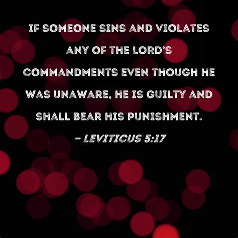 Leviticus 5:17 If someone sins and violates any of the LORD's ...