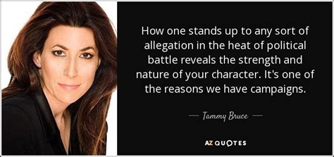 Tammy Bruce quote: How one stands up to any sort of allegation in...