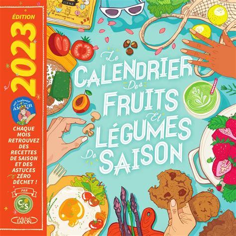 Buy Le calendrier 2023 des fruits et légumes de saison: Chaque mois retrouvez des recettes de ...