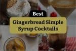 10 Best Gingerbread Simple Syrup Cocktails | DineWithDrinks