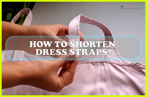 How to Shorten Dress Straps? - Sewing Team