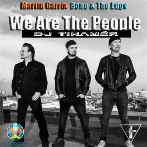 Martin Garrix feat. Bono & The Edge (We Are The People) EURO 2020 REMIX by Dj Tihamér: Listen on ...