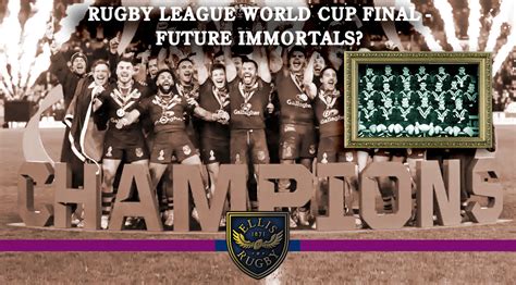 Rugby League World Cup Final – Future Immortals? - Ellis Rugby