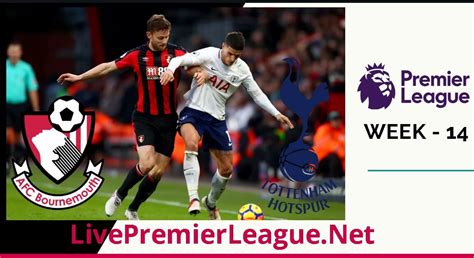 Tottenham Hotspur vs AFC Bournemouth Live Stream | Week 14