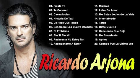 RICARDO ARJONA Exitos Sus Mejores Canciones - Los Mejores Exitos De Ricardo Arjona - YouTube