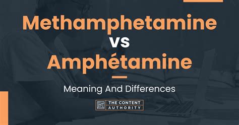 Methamphetamine vs Amphétamine: Meaning And Differences