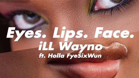 iLL Wayno Feat. Holla FyeSixWun - Eyes. Lips. Face ( Audio) - YouTube