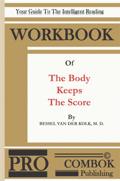 Workbook Of The Body Keeps The Score By Bessel Van Der Kolk M. D.: Your ...