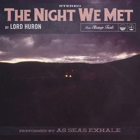 Stream Lord Huron - The Night We Met (As Seas Exhale Cover) by As Seas Exhale | Listen online ...