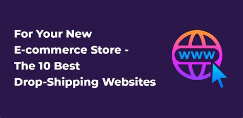 For your new e-commerce store - the 10 best drop-shipping websites | Avasam