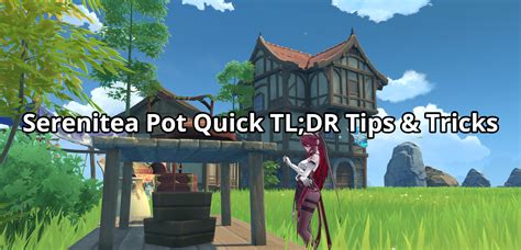 Serenitea Pot Quick TL;DR Tips & Tricks | Genshin Impact