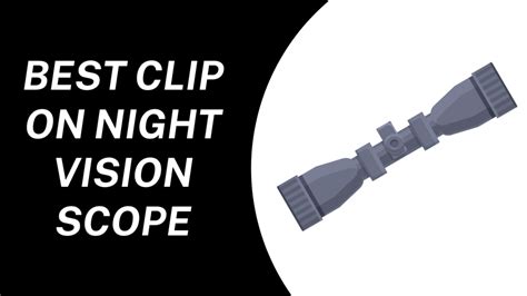 6 Best Clip-on Night Vision Scope - Expert Guide & Reviews