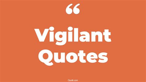 402+ Beautiful Vigilant Quotes That Will Unlock Your True Potential