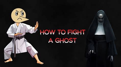 How To Fight A Ghost - YouTube