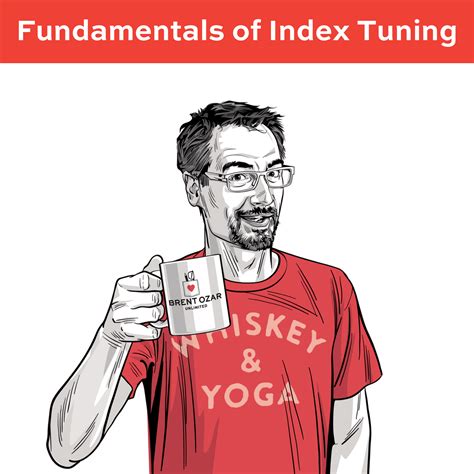 Fundamentals of Index Tuning - Brent Ozar Unlimited®