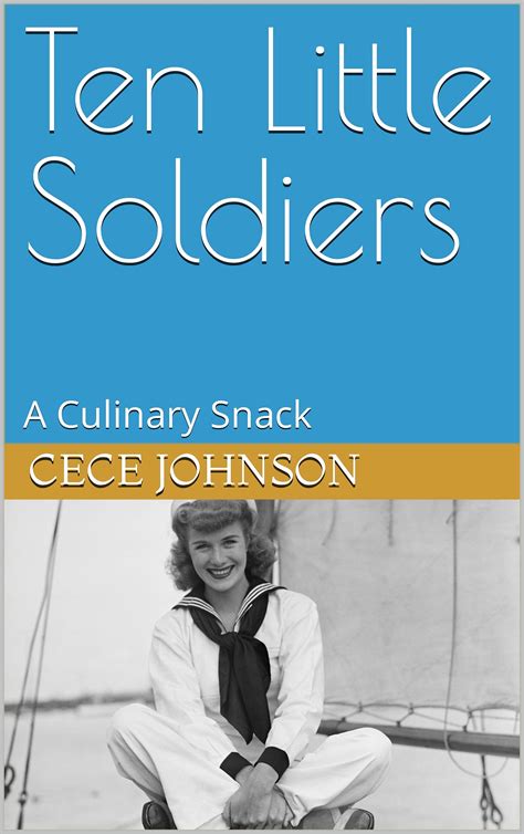 Ten Little Soldiers: A Culinary Snack by Cece Johnson | Goodreads