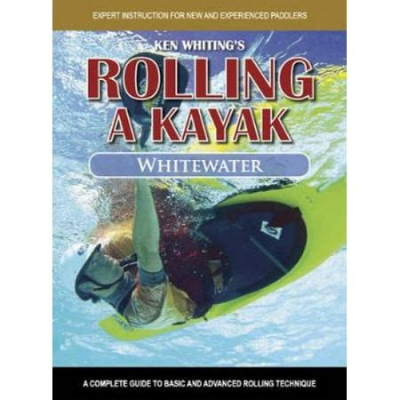 Rolling a Kayak - Whitewater: A Complete Guide to Basic and Advanced Rolling Techniques ...