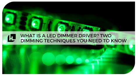 What is a LED Dimmer Driver? Two Dimming Techniques You Need to Know