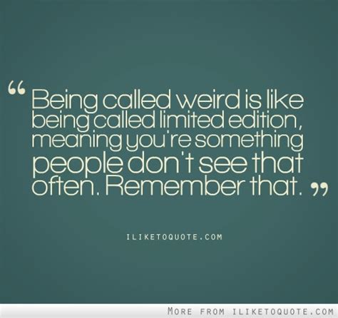 Quotes About Being Weird. QuotesGram