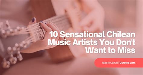 10 Sensational Chilean Music Artists You Don't Want to Miss