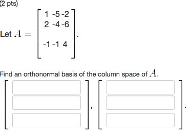 Solved Let A = matrix. Find an orthonormal basis of the | Chegg.com