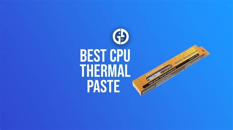 Best CPU thermal paste in 2024, from budget to mid-range & high-end