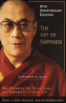 The Art of Happiness, 10th Anniversary Edition: A Handbook for Living: Dalai Lama: 9781594488894 ...