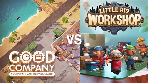 Little Big Workshop or Good Company? Quick comparison | Best workshop tycoon management game ...