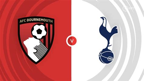 AFC Bournemouth vs Tottenham Hotspur Prediction and Betting Tips