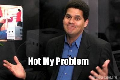 Not My Problem | Reggie Fils-Aime | Know Your Meme