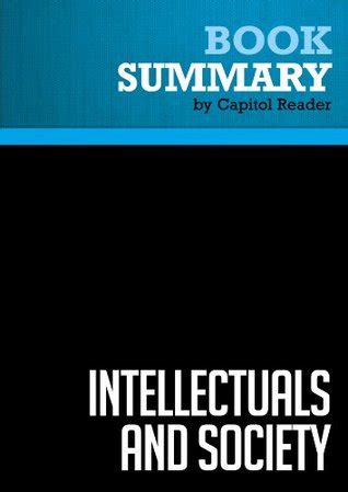 Summary of Intellectuals and Society - Thomas Sowell by Capitol Reader