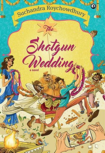 The Shotgun Wedding: A Novel by Suchandra Roychowdhury | Goodreads