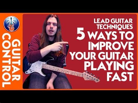 Lead Guitar Techniques: 5 Ways to Improve Your Guitar Playing FAST | Guitar Control - YouTube