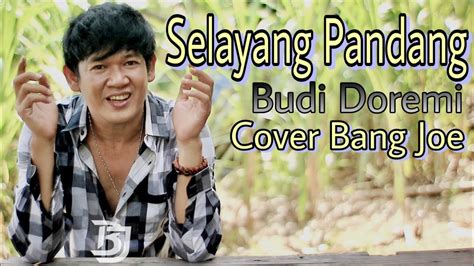 BUDI DOREMI - SELAYANG PANDANG | COVER BANG JOE x EMAK S7 - YouTube