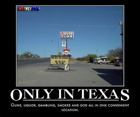 Nsaney's Motivational Posters: Only In Texas: Guns, liquor, gambling ...