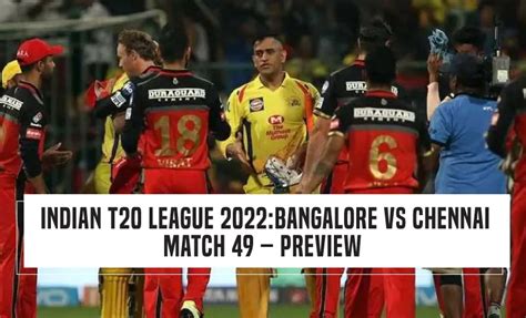 Indian T20 League 2022: Bangalore vs Chennai â€“ Match 49 â€“ Preview ...