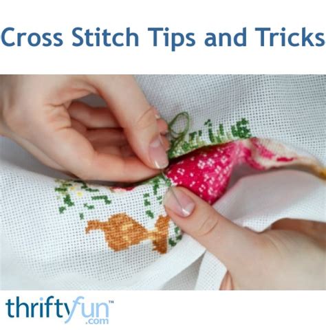 Cross Stitch Tips and Tricks | ThriftyFun