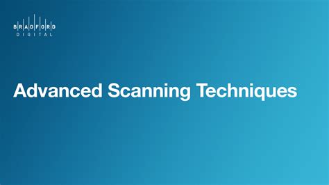 Advanced Scanning Techniques | Bradford Systems Blog