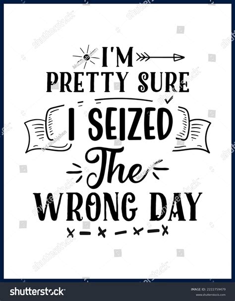 Pretty Sure Seized Wrong Day Funny Stock Vector (Royalty Free ...