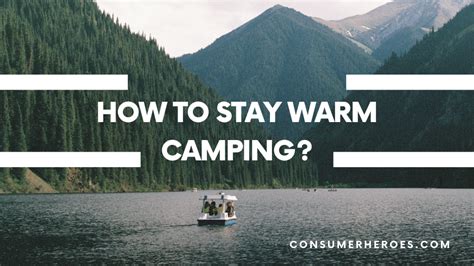 How to Stay Warm Camping: Tips and Tricks for a Cozy Night Outdoors