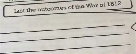 list the outcomes of the war of 1812 | Question AI