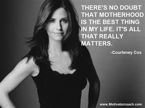 Courteney Cox Quotes. QuotesGram