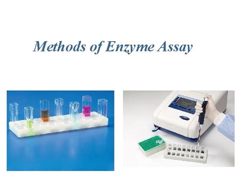 Methods of Enzyme Assay Introduction All enzyme assays