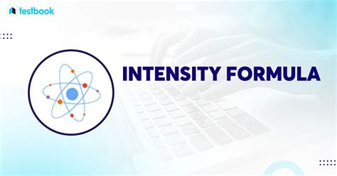 Intensity Formula: Concept, Definition and Few Solved Examples.