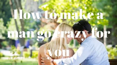 How To Make Man Interest With You: how to make a man get crazy about you