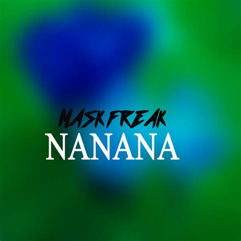 Nanana - song and lyrics by Mask Freak | Spotify